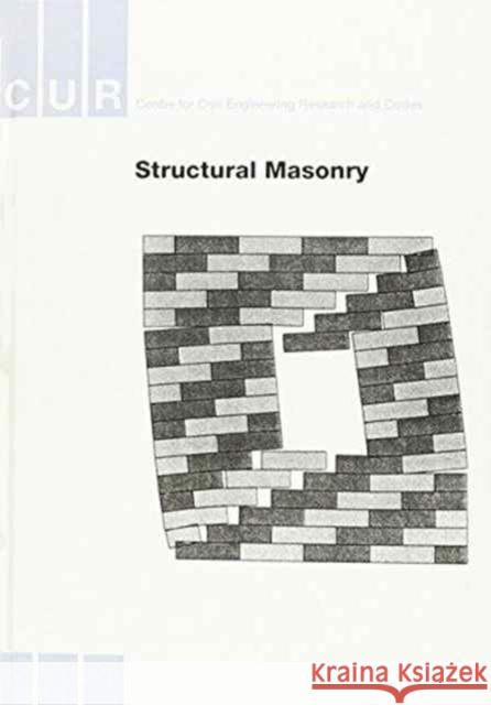 Structural Masonry: An Experimental/ Numerical Basis for Practical Design Rules (Cur Report 171) Centre for Civil Engineering Research an 9789054106807 Taylor & Francis
