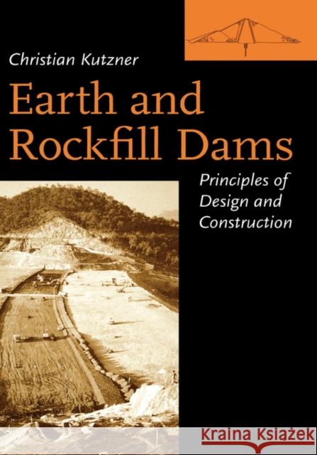 Earth and Rockfill Dams : Principles for Design and Construction Christian Kutzner Christian Kutzner  9789054106821 Taylor & Francis