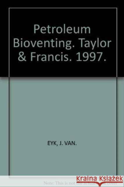 Petroleum Bioventing J. van Eyk   9789054106869 Taylor & Francis