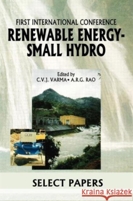 Renewable Energy - Small Hydro: Select Papers Varma, C. V. J. 9789054107491 Taylor & Francis