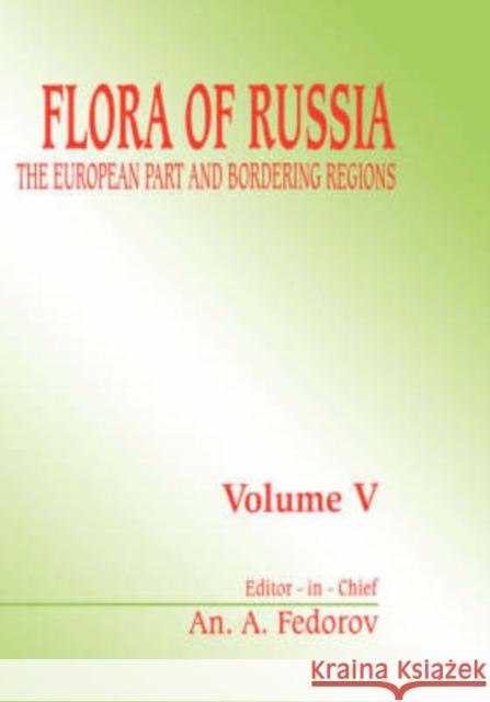 Flora of Russia, Volume 5: The European Part & Bordering Regions Fedorov, An A. 9789054107552 A A Balkema