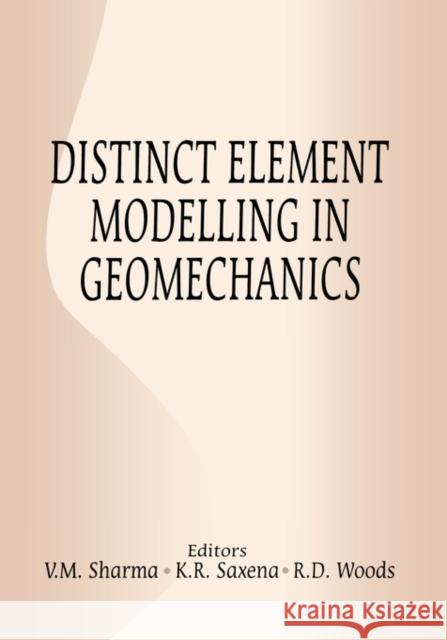 Distinct Element Modelling in Geomechanics K.R. Saxena V.M. Sharma Richard Woods 9789054107750