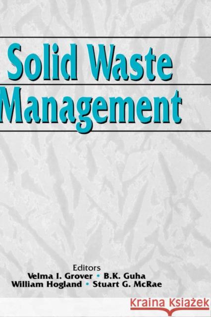 Solid Waste Management V.I. Grover B.K. Guha W. Hogland 9789054107866 Taylor & Francis
