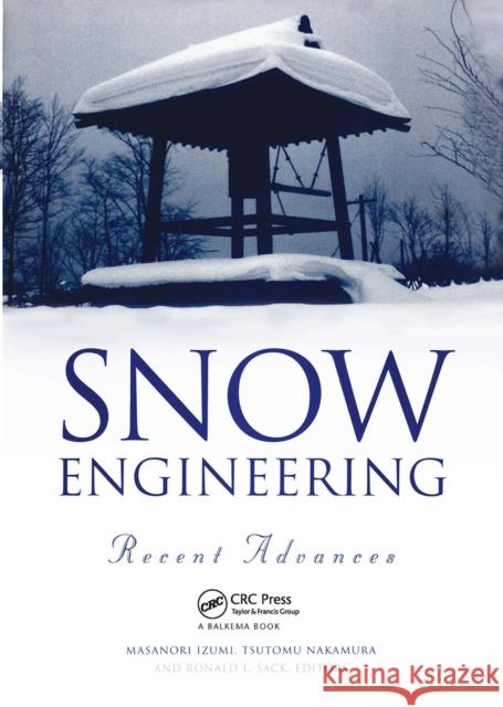 Snow Engineering: Recent Advances: Proceedings of the Third International Conference, Sendai, Japan, 26-31 May 1996 Izumi, I. 9789054108658 Taylor & Francis