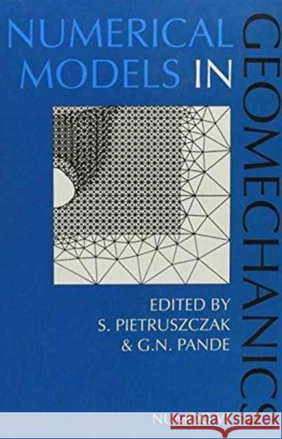 Numerical Models in Geomechanics: Proceedings of the 6th International Symposium Numog VI, Montreal, Canada, 2-4 July 1997 Pande, G. N. 9789054108863 Taylor & Francis