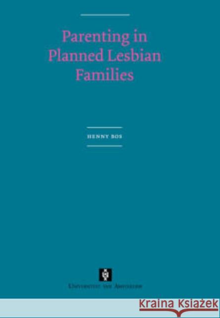 Parenting in Planned Lesbian Families Henny Bos 9789056293673 Amsterdam University Press