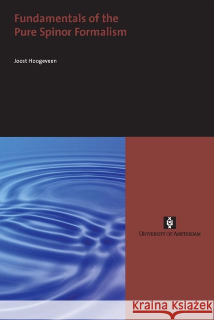 Fundamentals of the Pure Spinor Formalism Joost Hoogeveen 9789056296414 Amsterdam University Press