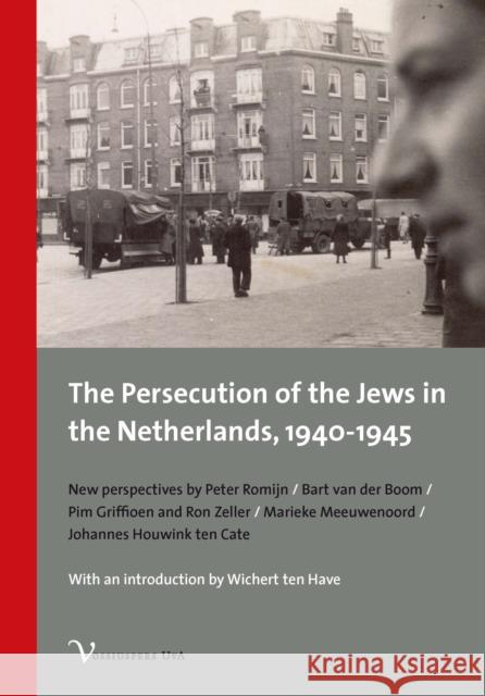 The Persecution of the Jews in the Netherlands, 1940-1945: New Perspectives Ten Have, Wichert 9789056297237 Amsterdam University Press