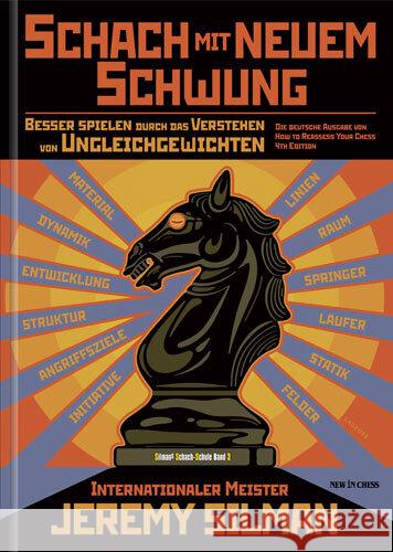 Schach mit neuem Schwung : Besser spielen durch das Verstehen von Ungleichgewichten Silman, Jeremy 9789056914035