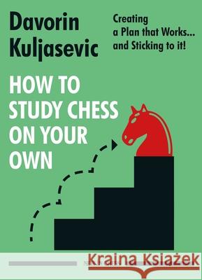 How to Study Chess on Your Own Davorin Kuljasevic 9789056919313 New In Chess