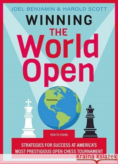 Winning the World Open: Strategies for Success at America's Most Prestigious Open Chess Tournament Joel Benjamin Harold Scott 9789056919856 New in Chess