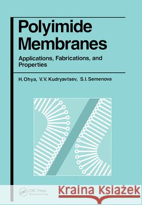 Polyimide Membranes: Applications, Fabrications and Properties Ohya, H. 9789056990244