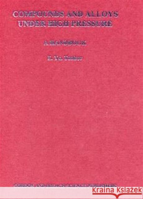 Compounds and Alloys Under High Pressure: A Handbook Tonkov, E. Yu 9789056990473 CRC Press