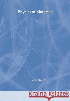 Physics of Materials Yves Quere Quere Quere Y. Quere 9789056991180 CRC Press