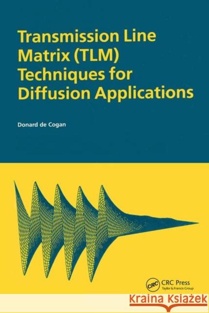 Transmission Line Matrix (Tlm) Techniques for Diffusion Applications Decogan, Donard 9789056991296 CRC Press