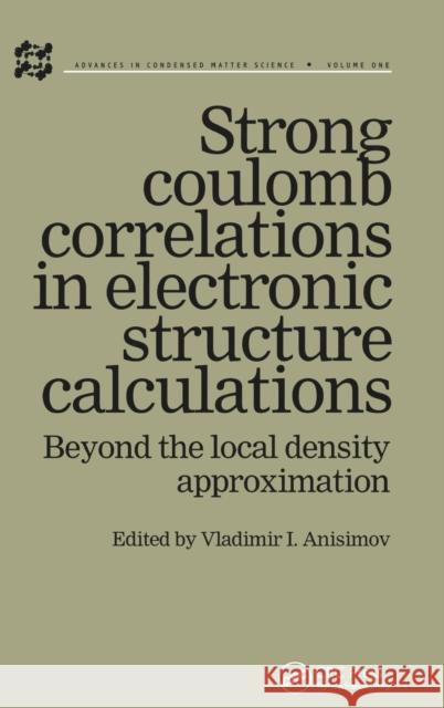 Strong Coulomb Correlations in Electronic Structure Calculations Vladimir I. Anisimo Anisimov I. Anisimov Vladimir I. Anisimov 9789056991319