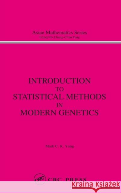 Introduction to Statistical Methods in Modern Genetics M. C. Yang Mark C. K. Yang 9789056991340 CRC Press