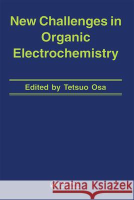 New Challenges in Organic Electrochemistry Tetsuo Osa Osa Osa Tetsuo Osa 9789056991463 CRC Press