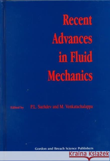 Recent Advances in Fluid Mechanics P.L. Sachdev M Venkatachalappa P.L. Sachdev 9789056991531 Taylor & Francis
