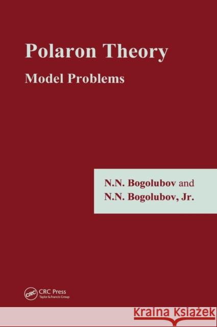 Polaron Theory: Model Problems Bogolubov Jr, N. N. 9789056991623 CRC Press