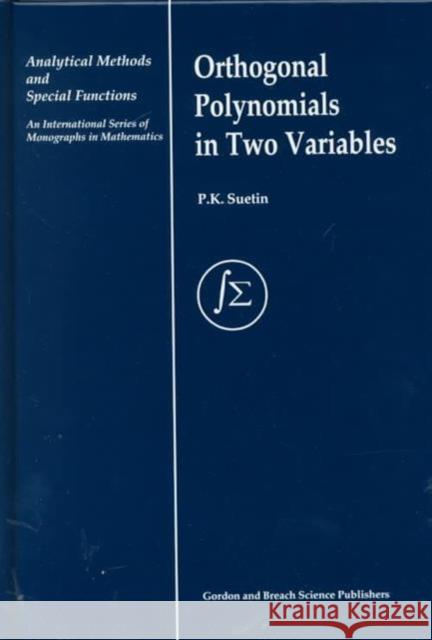 Orthogonal Polynomials in Two Variables P. K. Suetin Suetin K. Suetin 9789056991678