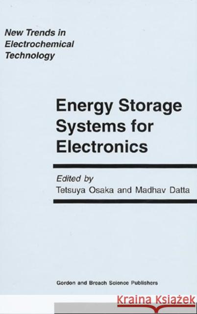 Energy Storage Systems in Electronics Tetsuya Osaka Osaka Osaka Tetsuya Osaka 9789056991760 CRC Press