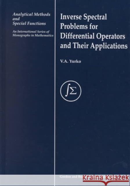 Inverse Spectral Problems for Linear Differential Operators and Their Applications V. A. Yurko 9789056991890 CRC Press