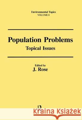 Population Problems: Topical Issues J. Rose 9789056992309 Routledge