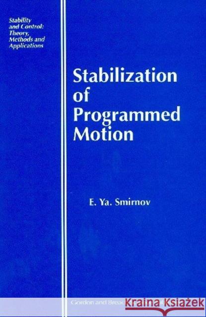 Stabilization of Programmed Motion E. A. Smirnov 9789056992569 CRC Press