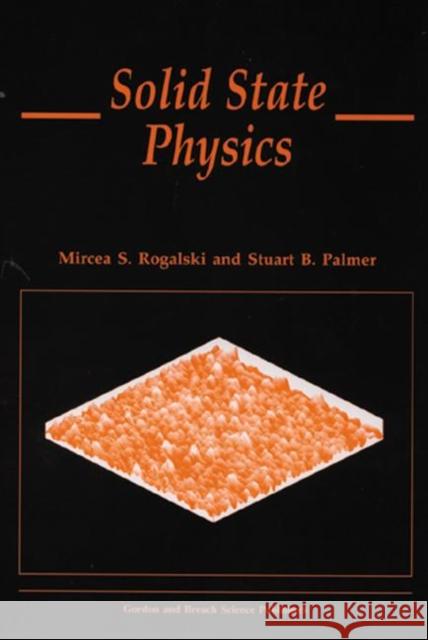 Solid State Physics Mircea S. Rogalski Stuart B. Palmer 9789056992736