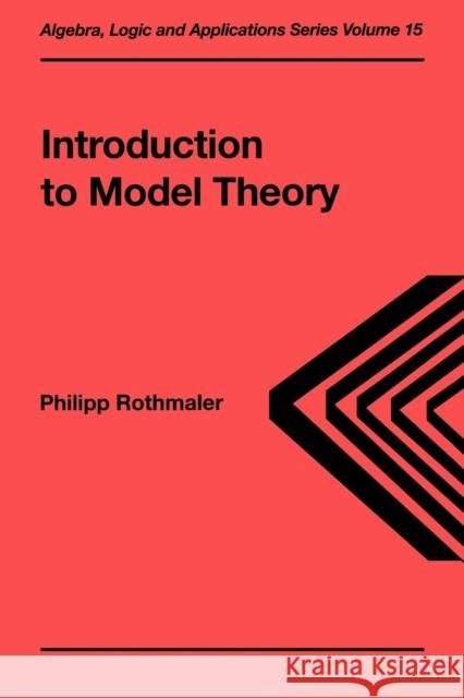 Introduction to Model Theory Phillipp Rothmaler Philipp Rothmaler Rothmaler Rothmaler 9789056993139 CRC