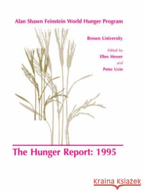 The Hunger Report 1995: The Alan Shawn Feinstein World Hunger Program, Brown University, Providence, Rhode Island Messer, E. 9789056995188 Routledge