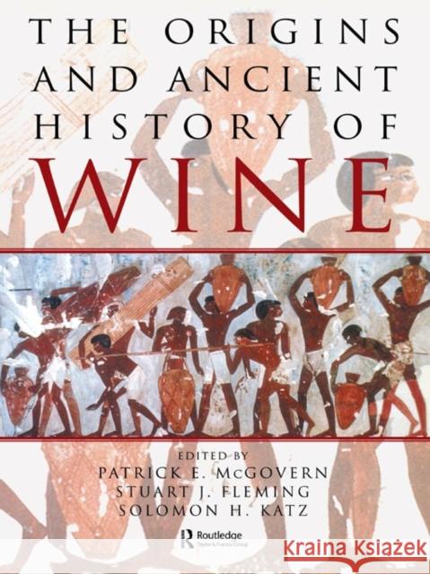 The Origins and Ancient History of Wine McGovern, Patrick E. 9789056995522