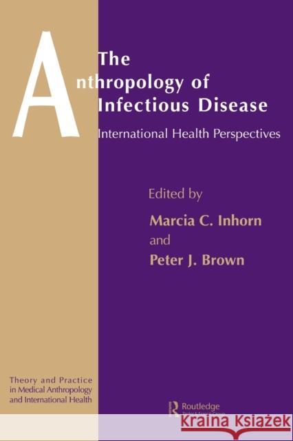 The Anthropology of Infectious Disease: International Health Perspectives Brown, Peter J. 9789056995560 Routledge