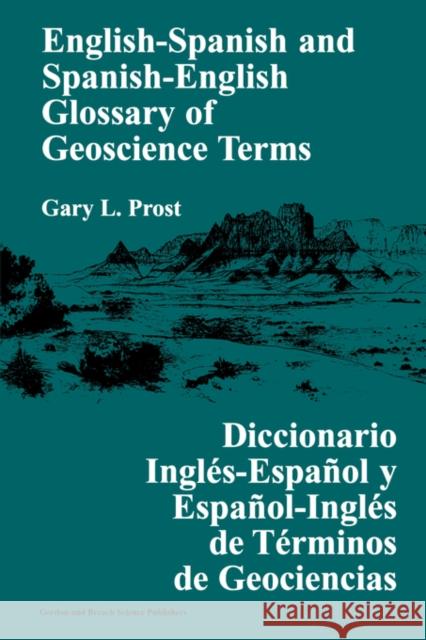 English-Spanish and Spanish-English Glossary of Geoscience Terms Gary Prost 9789056995621 CRC Press