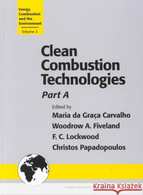 Clean Combustion Technologies: Proceedings of the Second International Conference, Part a Da Graca Carvalho, Maria 9789056996086 Taylor & Francis