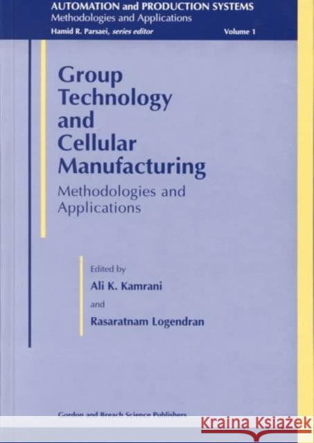 Group Technology and Cellular Manufacturing: Methodologies and Applications Kamrani, Ali Κ. 9789056996239 Taylor & Francis Group