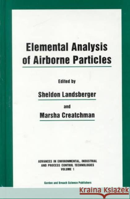 Elemental Analysis of Airborne Particles Creatchman Creatchman Sheldon Landsberger Marsha Creatchman 9789056996277 CRC Press