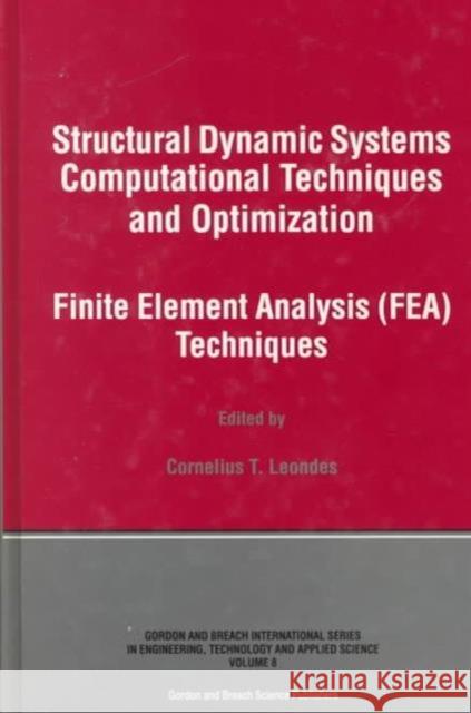 Structural Dynamic Systems Computational Techniques and Optimization: Finite Element Analysis Techniques Leondes, Cornelius T. 9789056996437 CRC Press