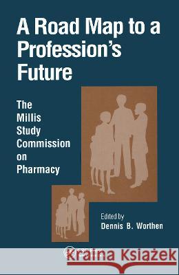A Road Map to a Profession's Future Worthen Worthen Dennis B. Worthen 9789056996505 CRC Press