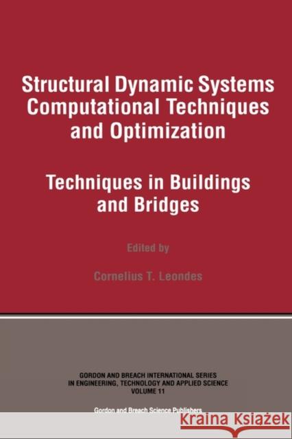 Structural Dynamic Systems Computational Techniques and Optimization: Techniques in Buildings and Bridges Leondes, Cornelius T. 9789056996550