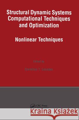 Structural Dynamic Systems Computational Techniques and Optimization: Nonlinear Techniques Leondes, Cornelius T. 9789056996598 CRC