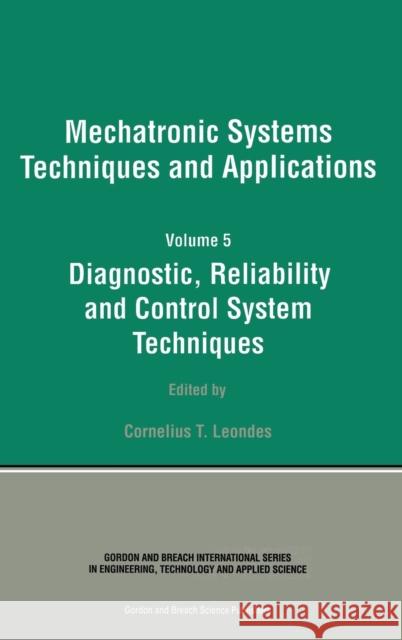 Diagnostic, Reliablility and Control Systems Cornelius T. Leondes Cornelius T. Leondes  9789056996796 Taylor & Francis