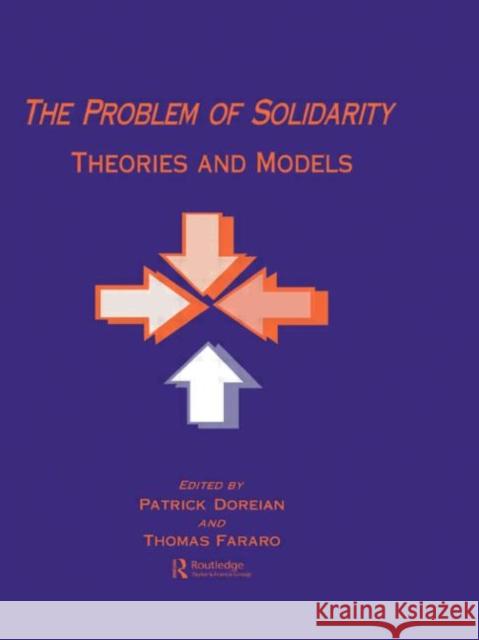 The Problem of Solidarity : Theories and Models Patrick Doreian Thomas J. Fararo Patrick Doreian 9789057005336 Taylor & Francis