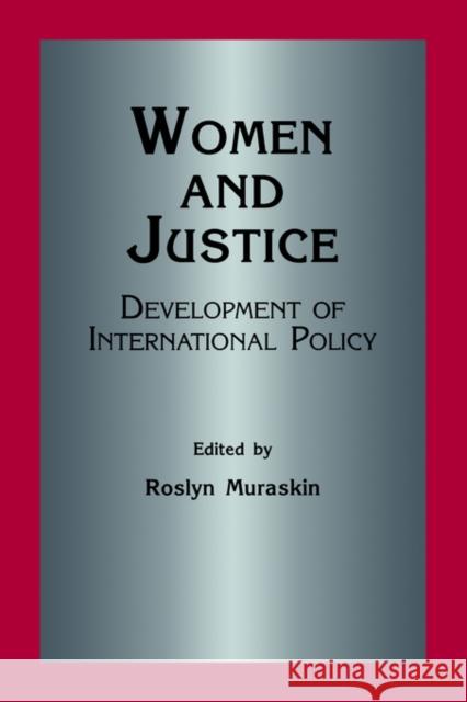Women and Justice: Development of International Policy Muraskin, Roslyn 9789057005510 Routledge