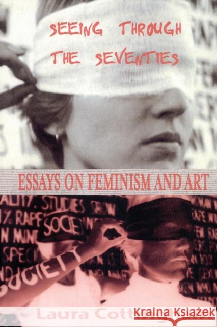 Seeing Through the Seventies: Essays on Feminism and Art Cottingham, Laura 9789057012228 Taylor & Francis
