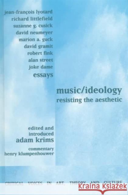 Music and Ideology : Resisting the Aesthetic Adam Krims Adam Krims  9789057012419