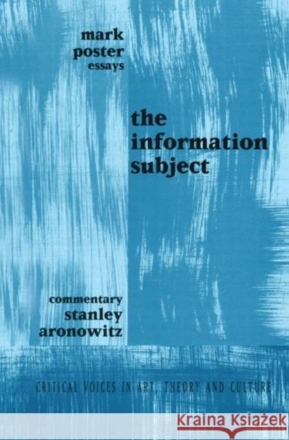 Information Subject Mark Poster Stanley Aronowitz Mark Poster 9789057012426 Taylor & Francis