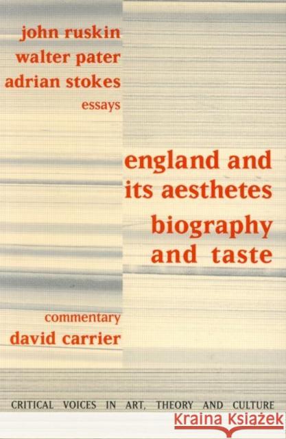 England and Its Aesthetes: Biography and Taste Carrier, David 9789057012914 Taylor & Francis