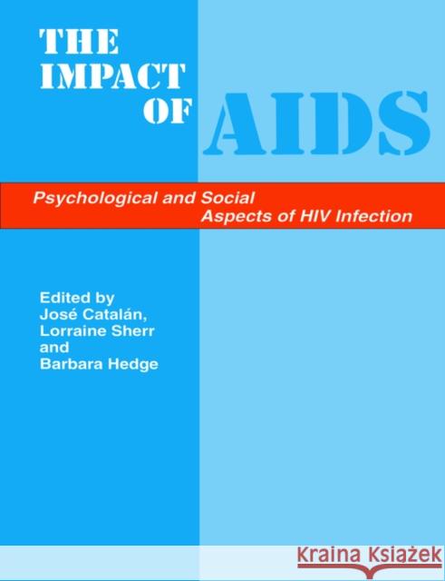 The Impact of AIDS: Psychological and Social Aspects of HIV Infection Sherr, Lorraine 9789057020414 Taylor & Francis Group